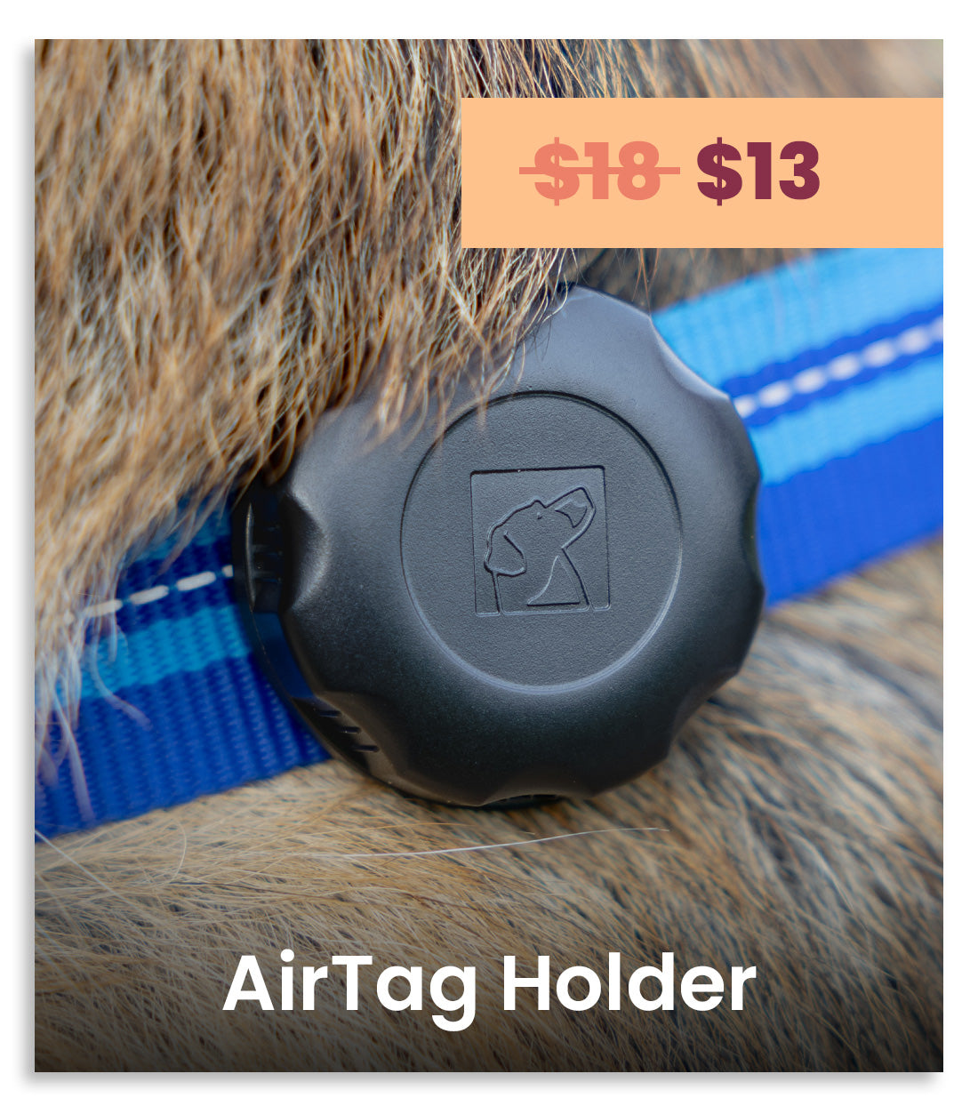 A close-up of a black round AirTag holder clasp attached to a blue pet collar, shown on brown fur. Text overlays read '$18-$13' and 'AirTag Holder'.